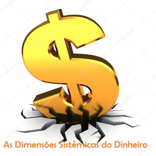 As Dimensões Sistêmicas do Dinheiro